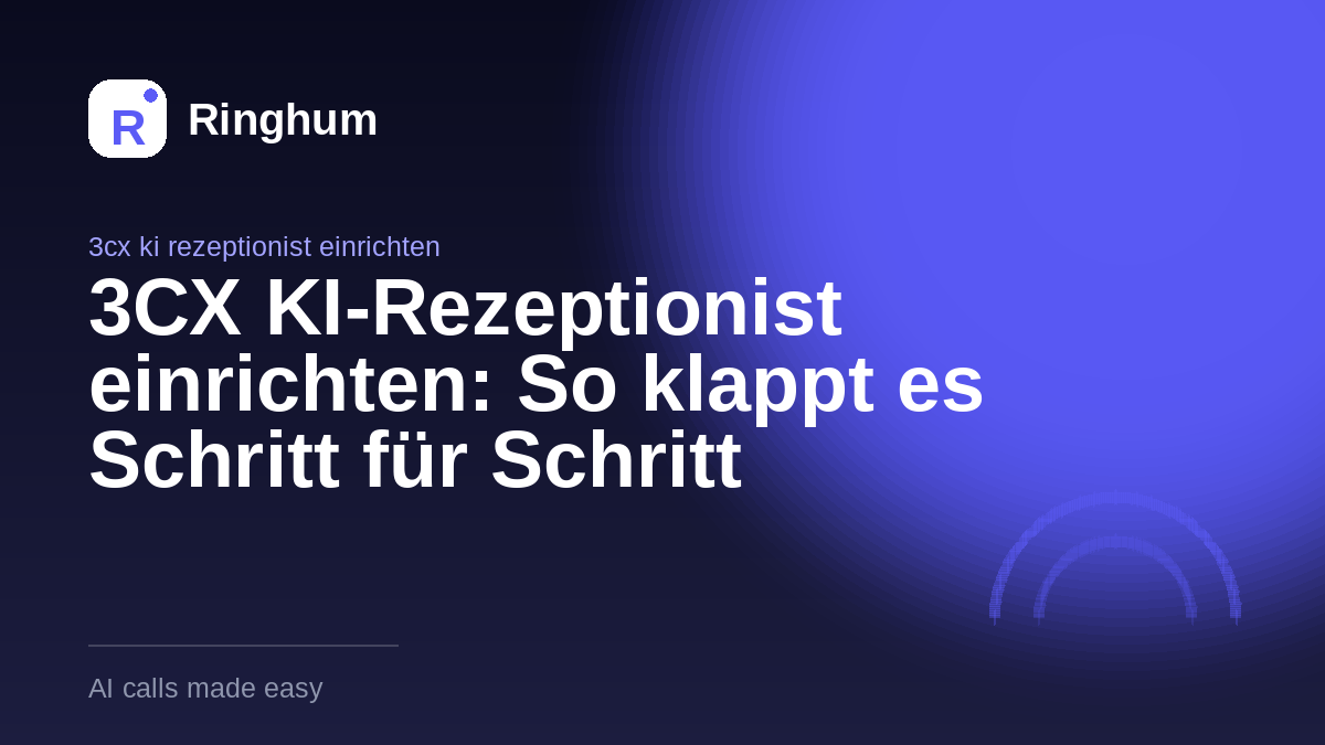 3CX KI-Rezeptionist einrichten: So klappt es Schritt für Schritt