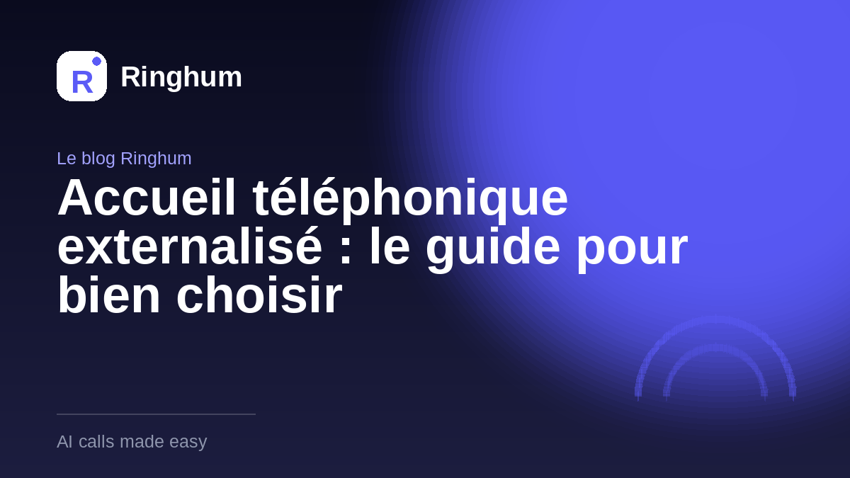 Accueil téléphonique externalisé : le guide pour bien choisir