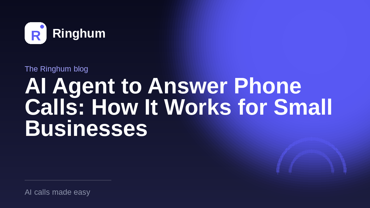 AI Agent to Answer Phone Calls: How It Works for Small Businesses