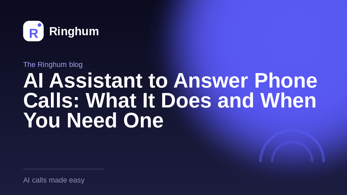 AI Assistant to Answer Phone Calls: What It Does and When You Need One