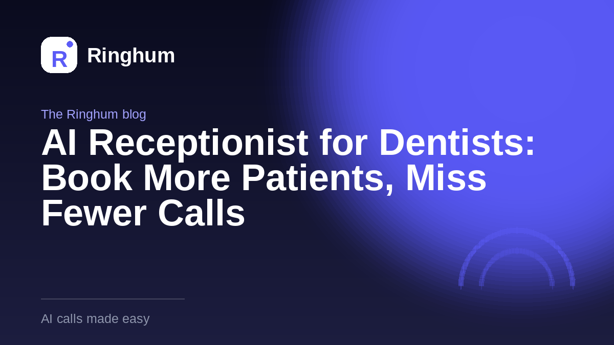 AI Receptionist for Dentists: Book More Patients, Miss Fewer Calls