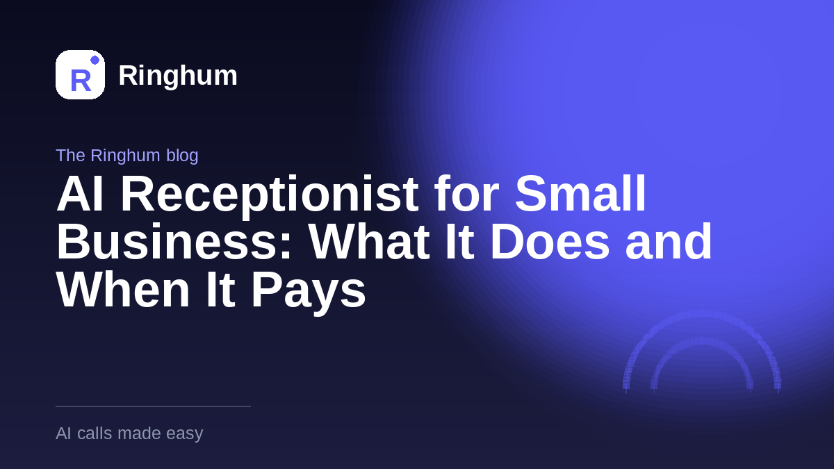 AI Receptionist for Small Business: What It Does and When It Pays