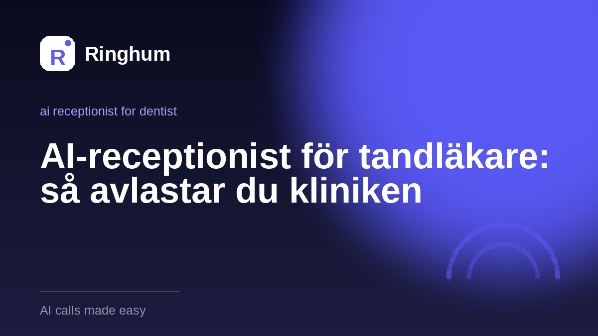 AI-receptionist för tandläkare: så avlastar du kliniken