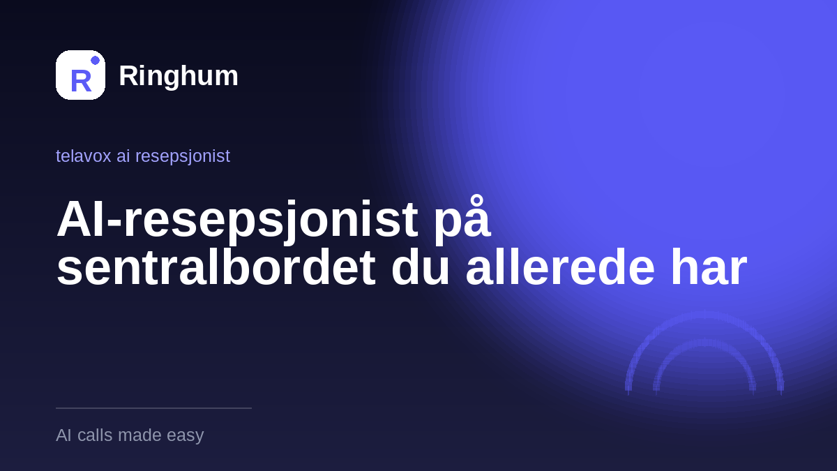 AI-resepsjonist på sentralbordet du allerede har