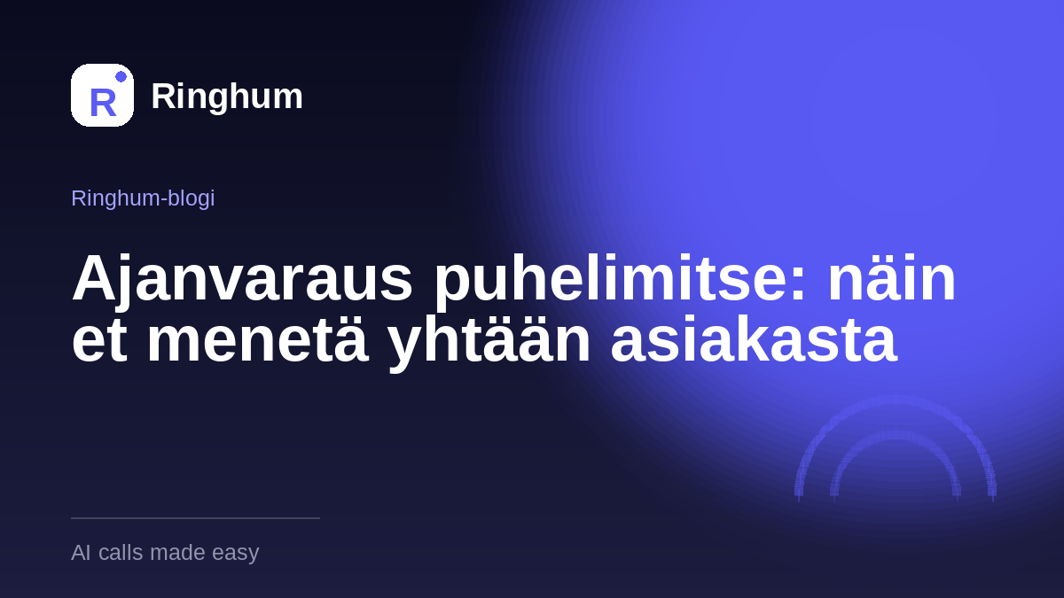 Ajanvaraus puhelimitse: näin et menetä yhtään asiakasta