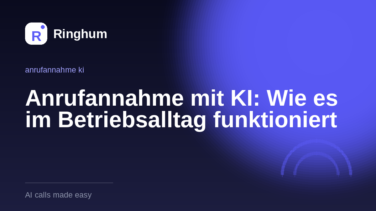 Anrufannahme mit KI: Wie es im Betriebsalltag funktioniert