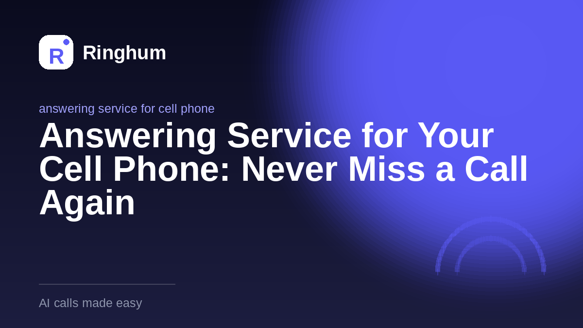 Answering Service for Your Cell Phone: Never Miss a Call Again