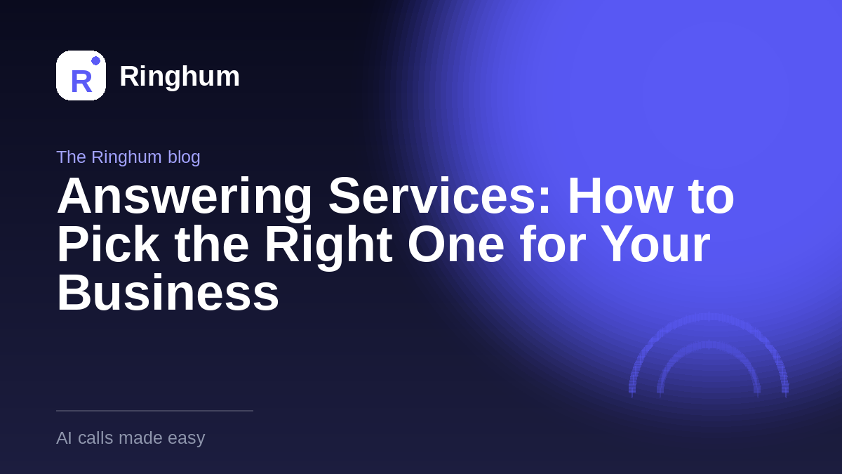 Answering Services: How to Pick the Right One for Your Business
