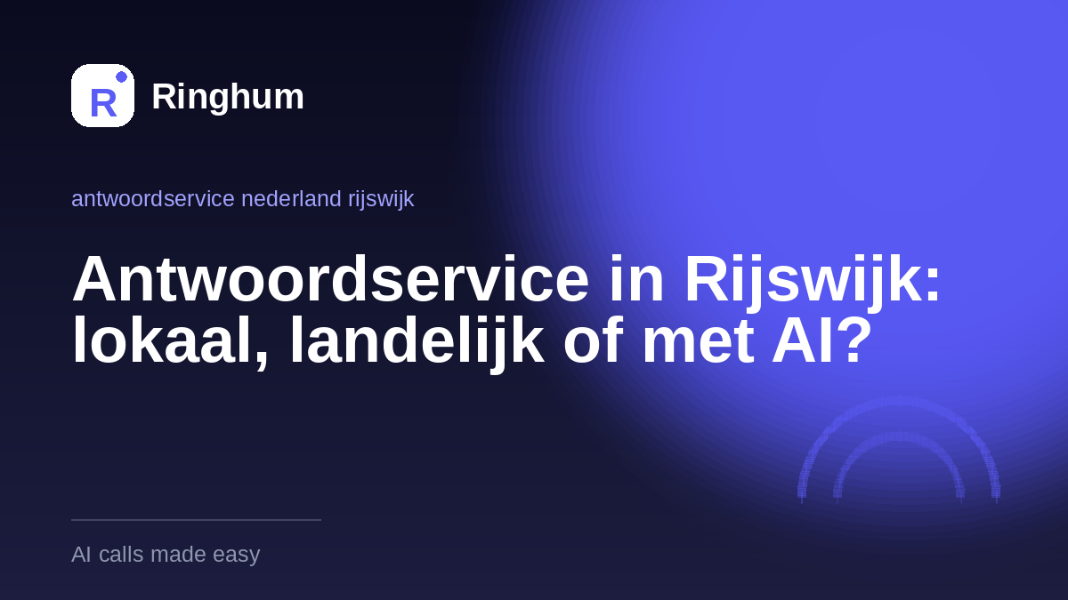 Antwoordservice in Rijswijk: lokaal, landelijk of met AI?