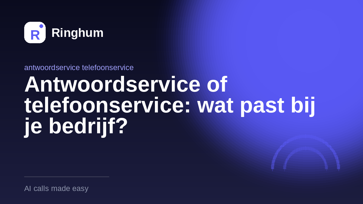 Antwoordservice of telefoonservice: wat past bij je bedrijf?