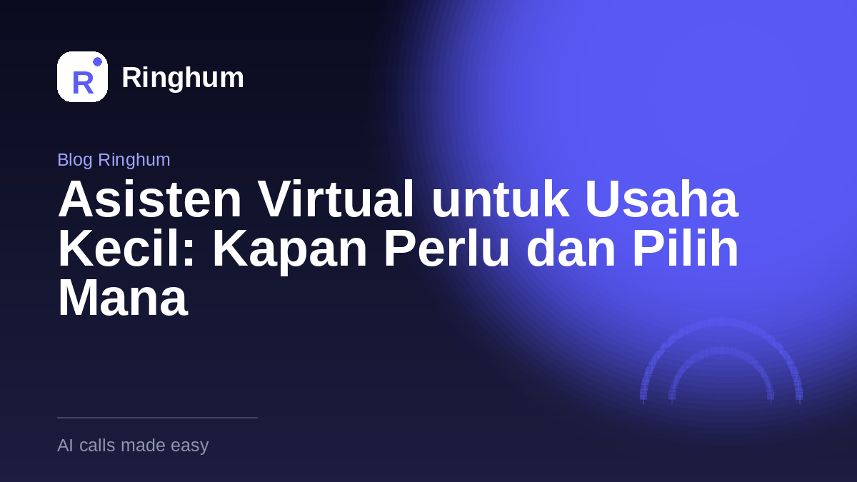 Asisten Virtual untuk Usaha Kecil: Kapan Perlu dan Pilih Mana