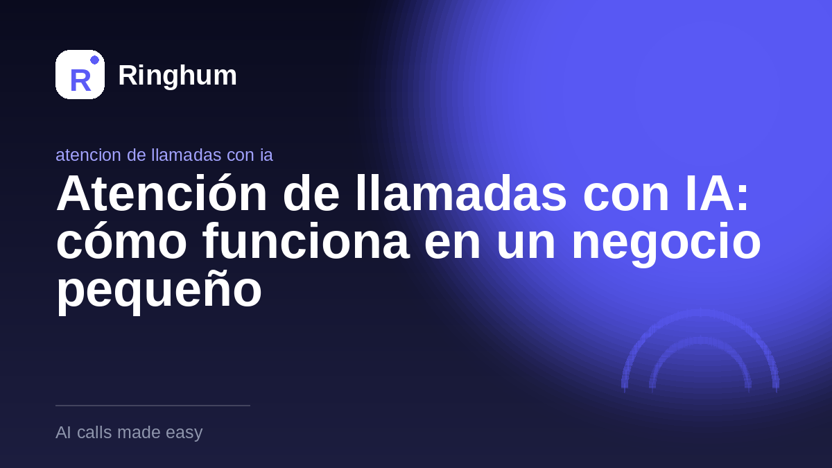 Atención de llamadas con IA: cómo funciona en un negocio pequeño