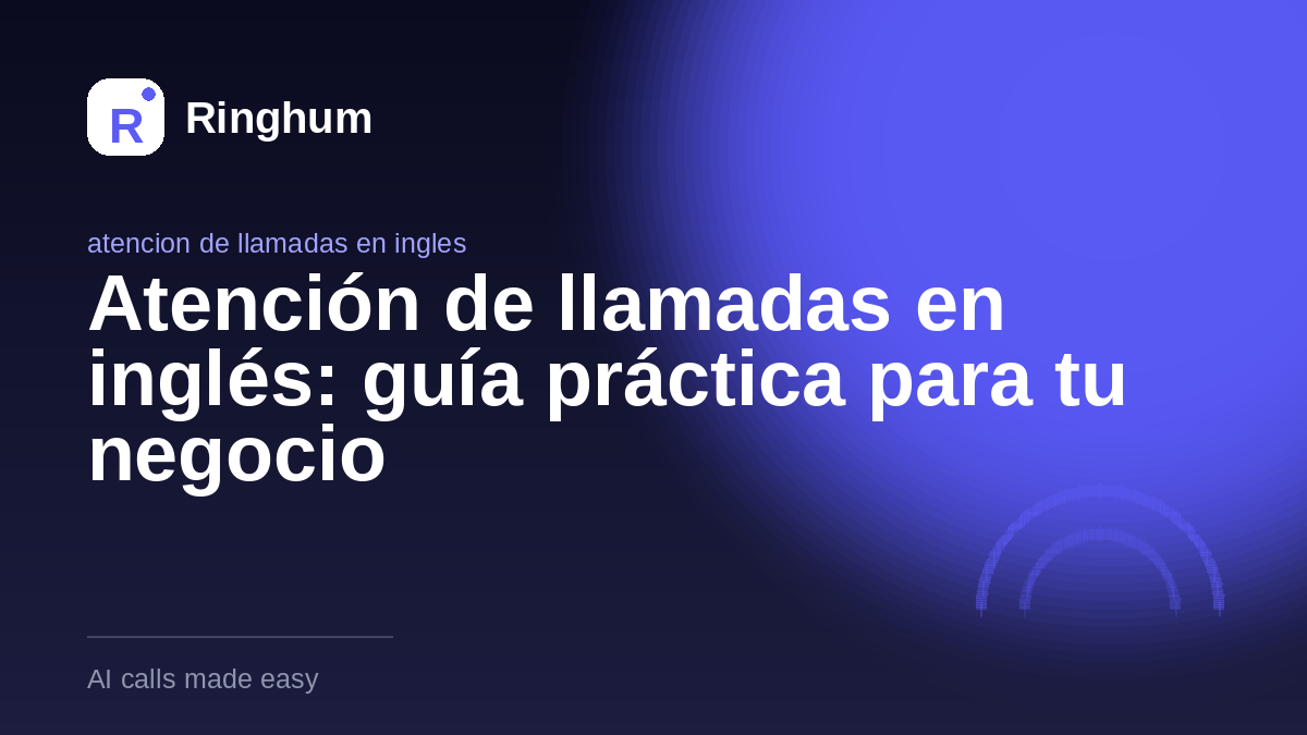 Atención de llamadas en inglés: guía práctica para tu negocio