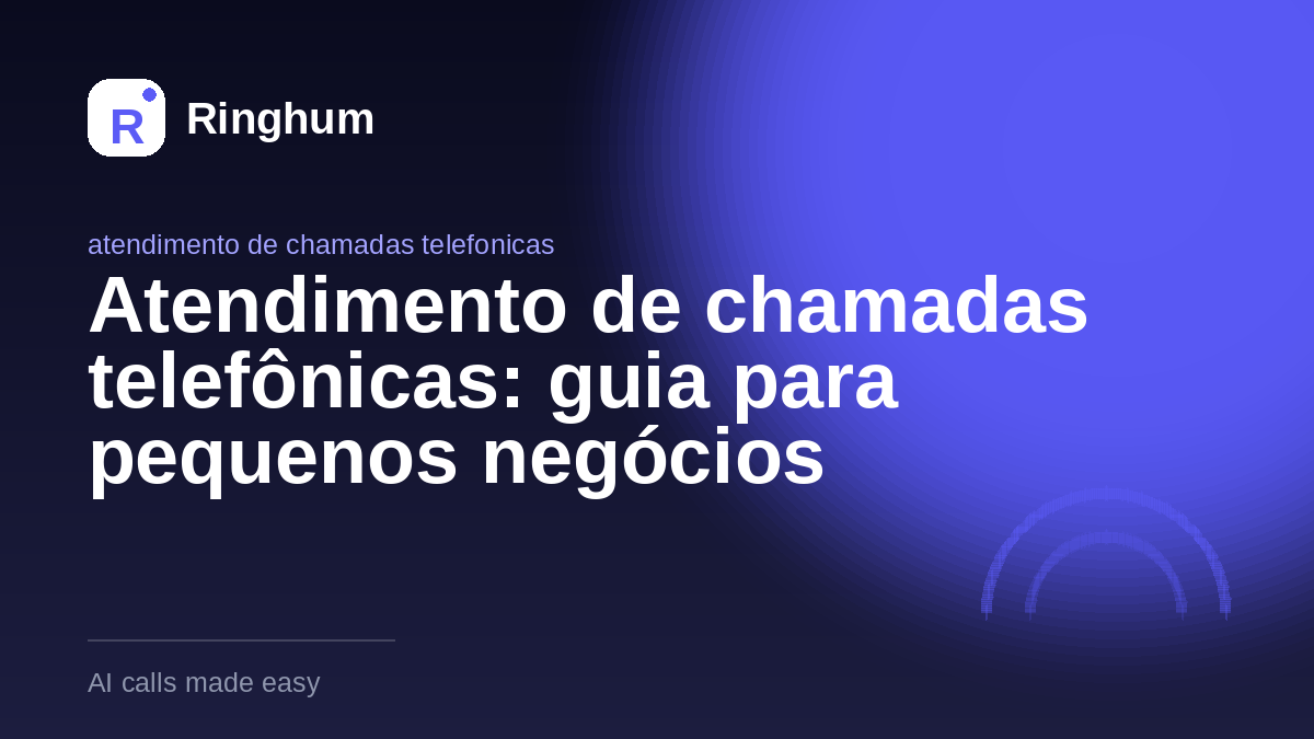 Atendimento de chamadas telefônicas: guia para pequenos negócios