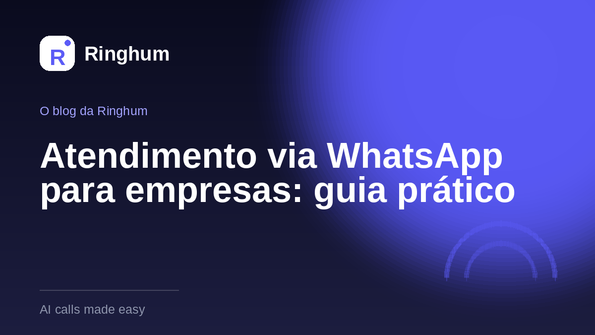 Atendimento via WhatsApp para empresas: guia prático
