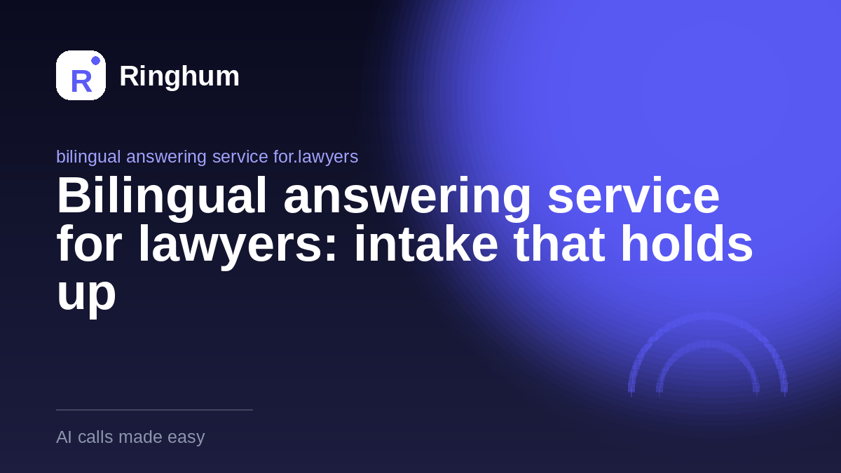Bilingual answering service for lawyers: intake that holds up