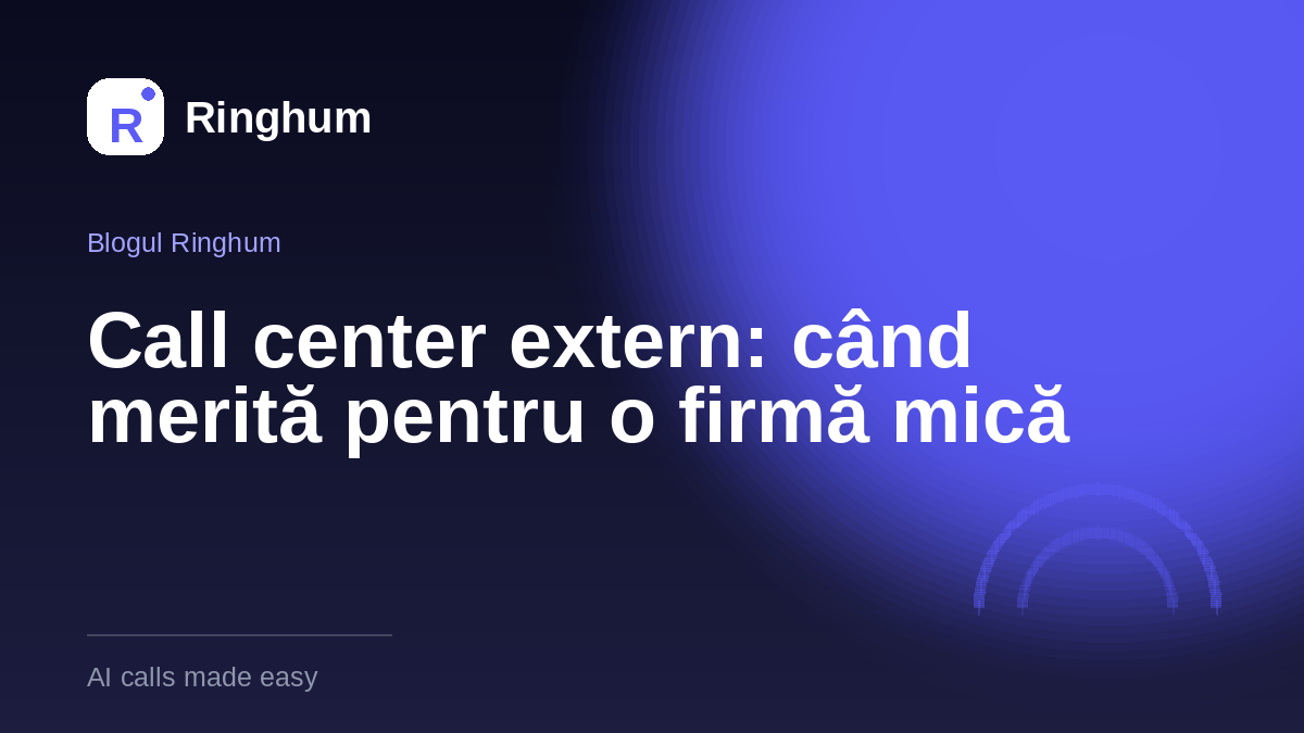 Call center extern: când merită pentru o firmă mică
