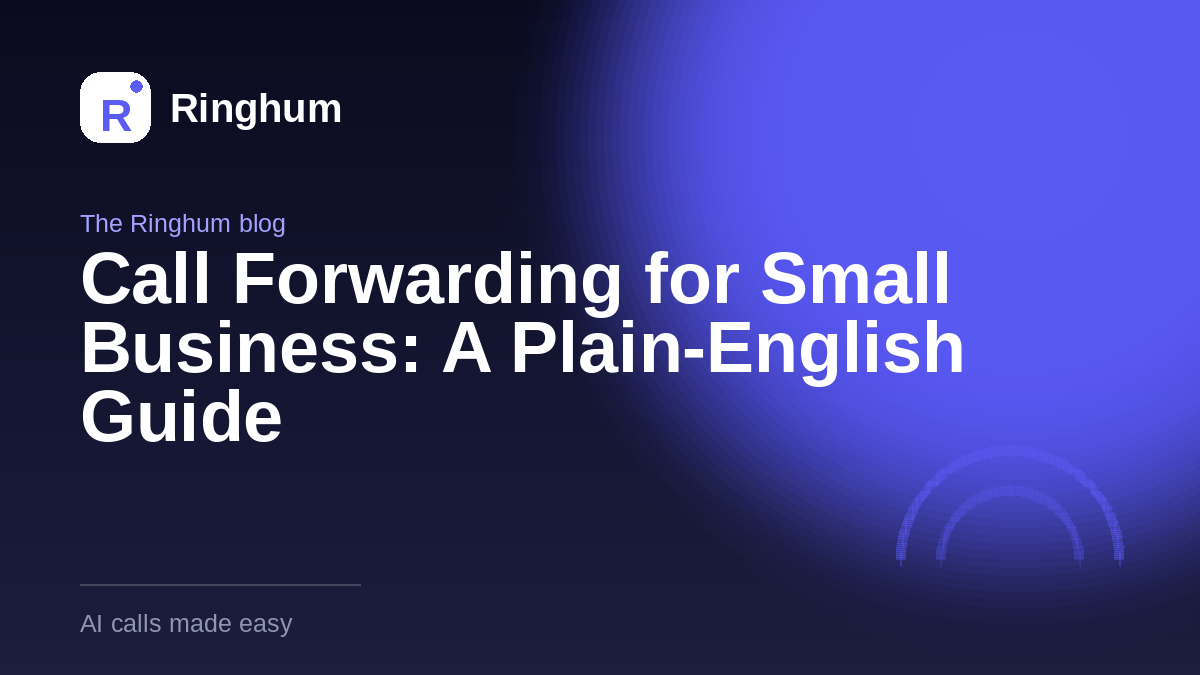Call Forwarding for Small Business: A Plain-English Guide