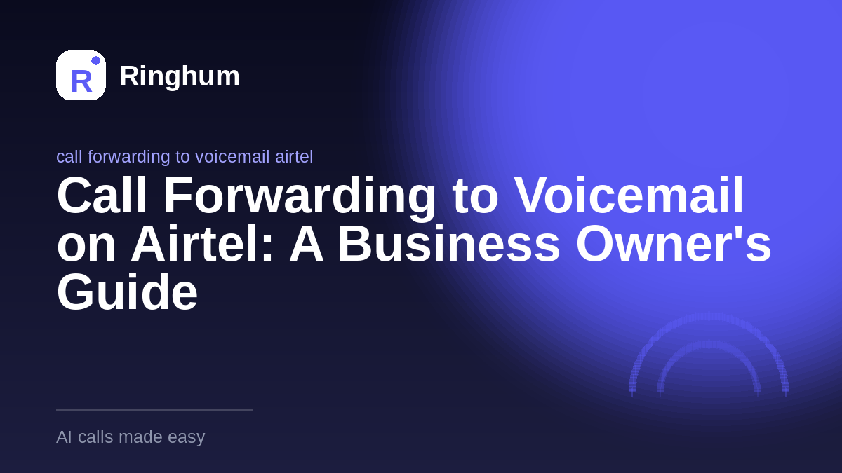 Call Forwarding to Voicemail on Airtel: A Business Owner's Guide