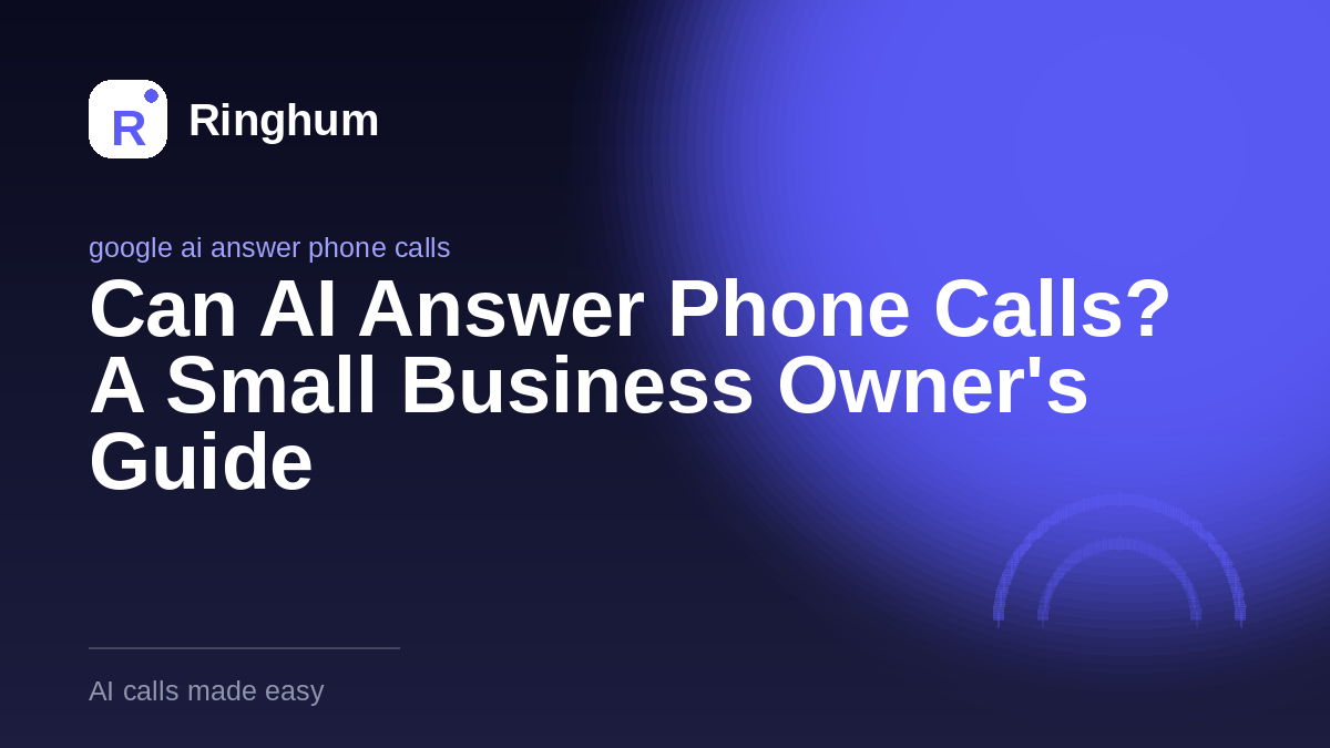 Can AI Answer Phone Calls? A Small Business Owner's Guide
