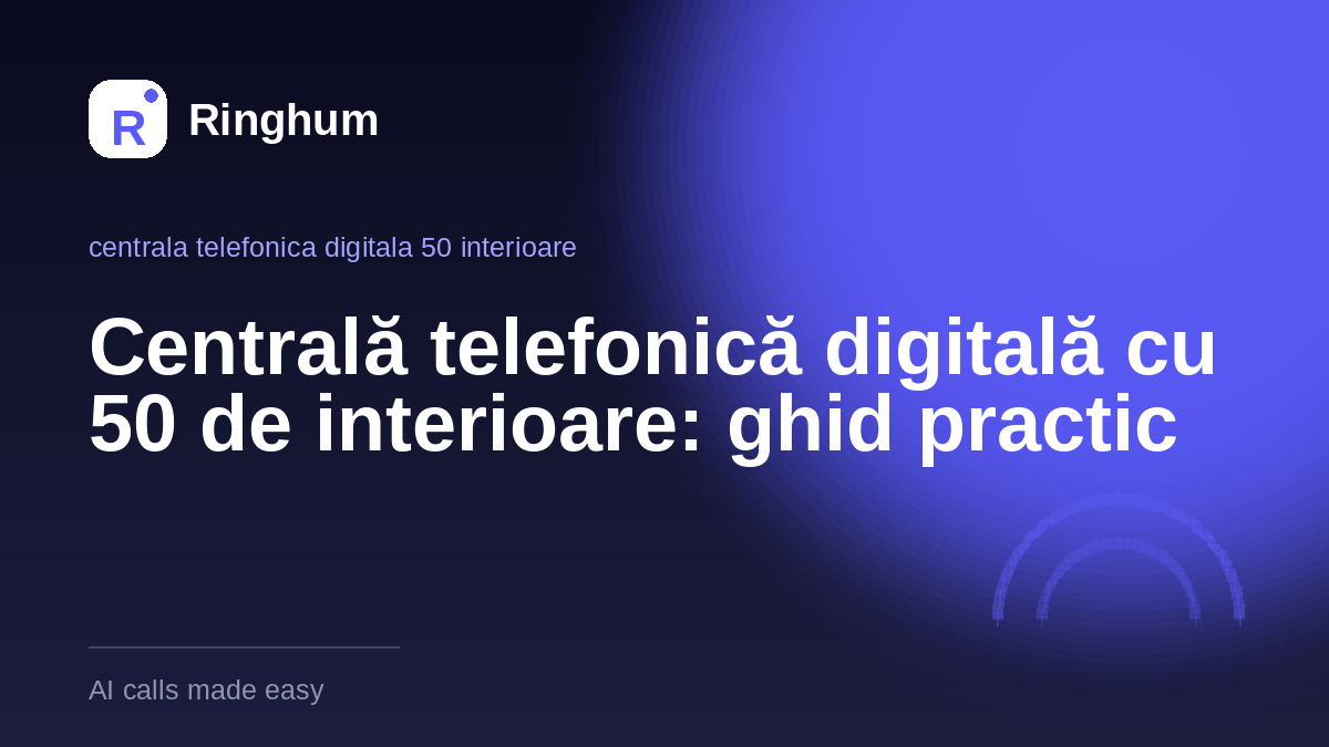 Centrală telefonică digitală cu 50 de interioare: ghid practic