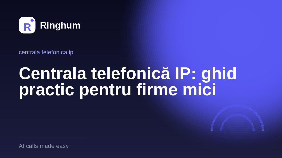 Centrala telefonică IP: ghid practic pentru firme mici