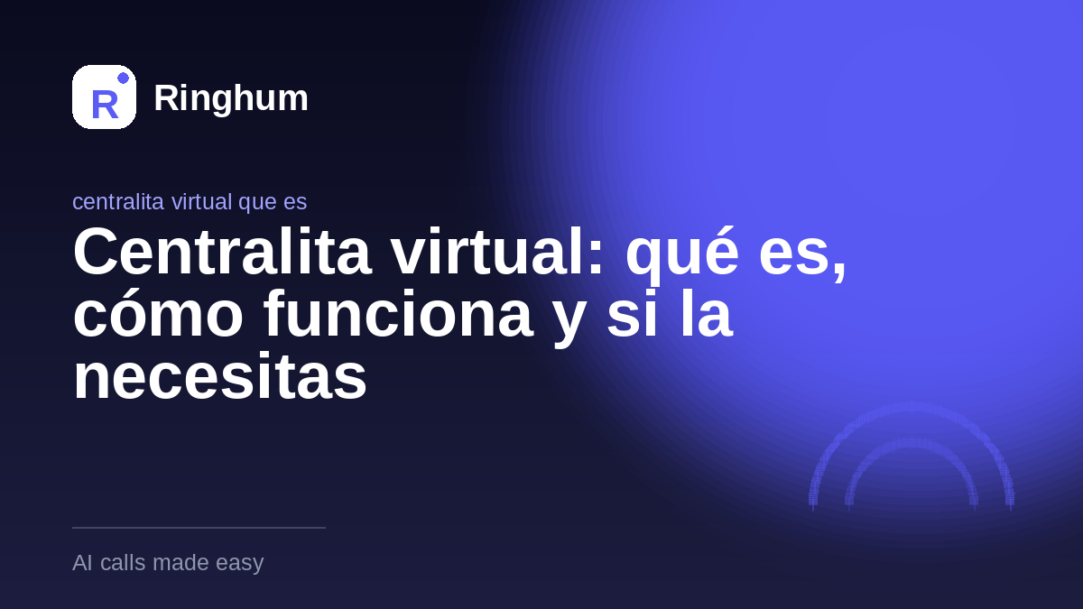 Centralita virtual: qué es, cómo funciona y si la necesitas