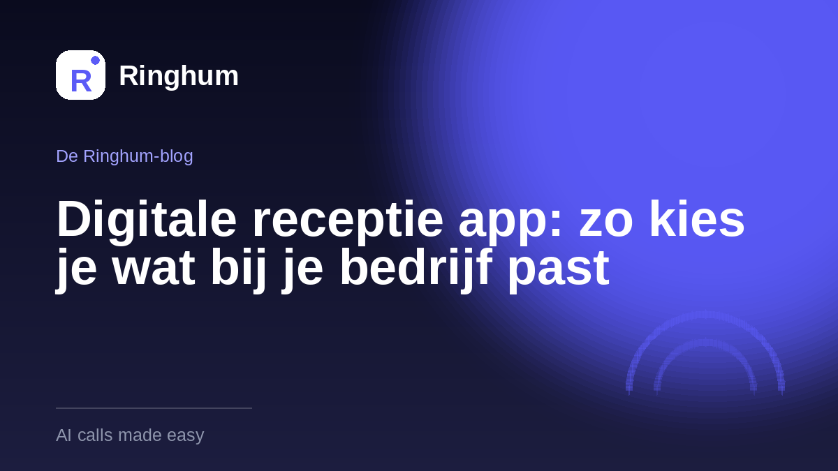 Digitale receptie app: zo kies je wat bij je bedrijf past