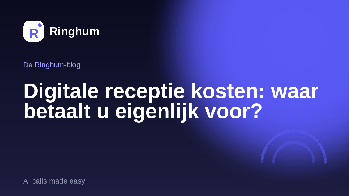 Digitale receptie kosten: waar betaalt u eigenlijk voor?