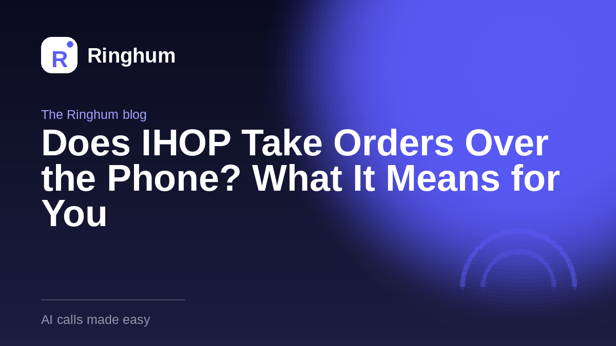 Does IHOP Take Orders Over the Phone? What It Means for You