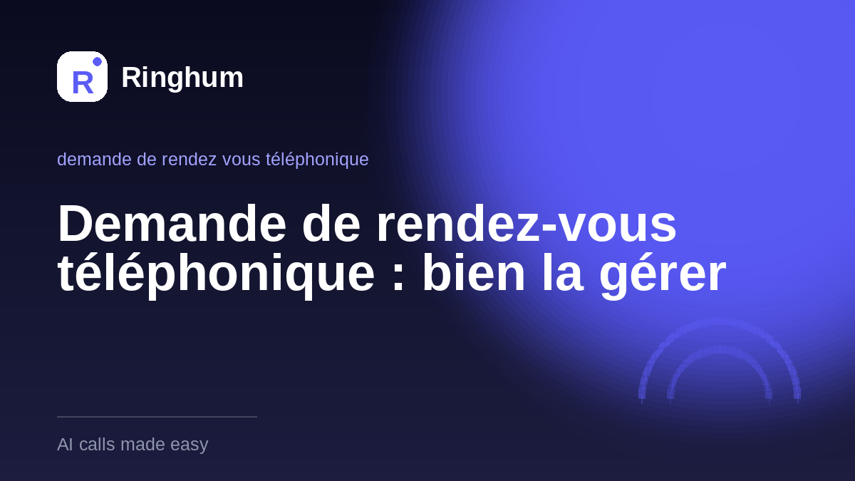 Demande de rendez-vous téléphonique : bien la gérer