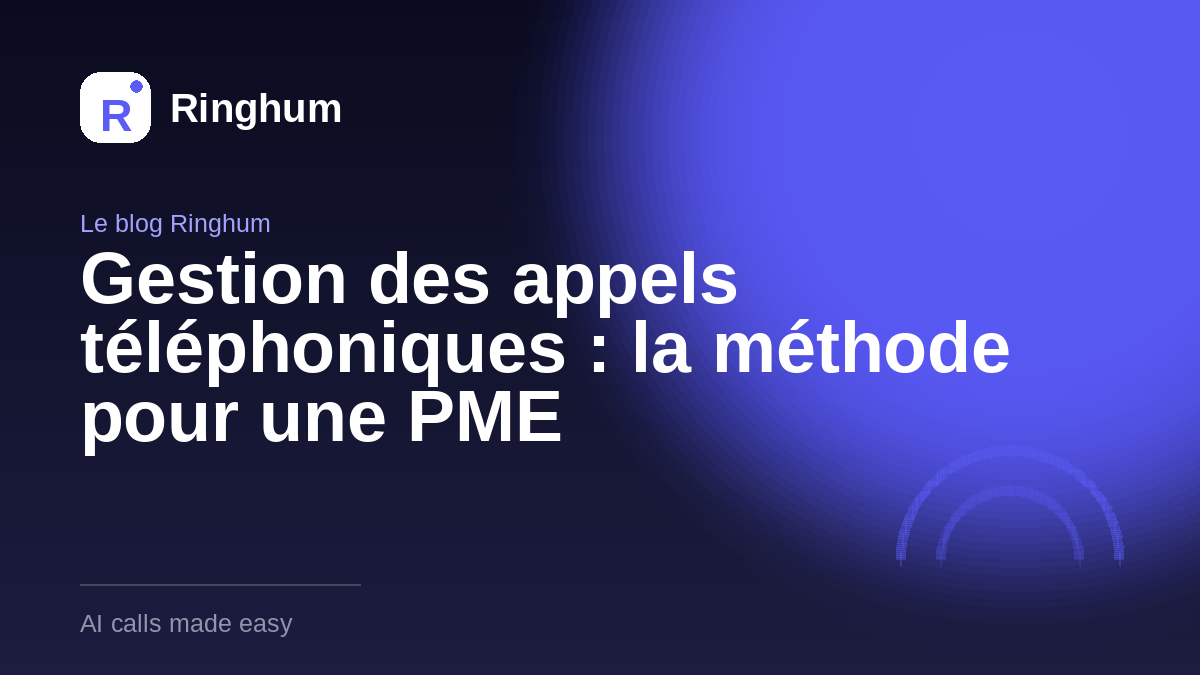 Gestion des appels téléphoniques : la méthode pour une PME