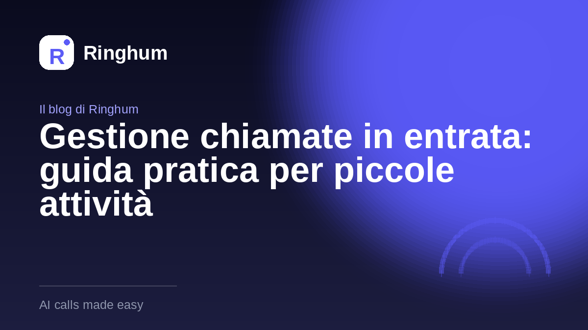 Gestione chiamate in entrata: guida pratica per piccole attività