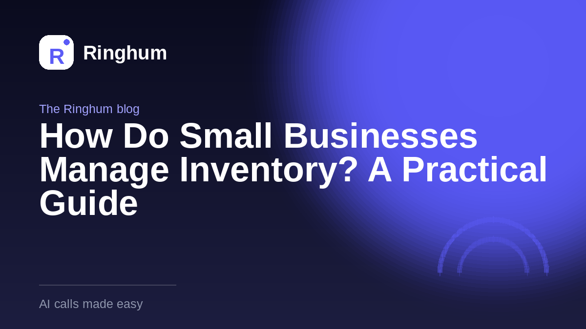 How Do Small Businesses Manage Inventory? A Practical Guide