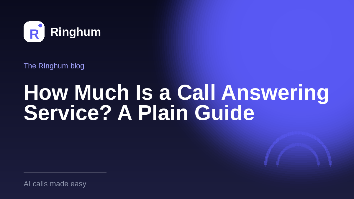 How Much Is a Call Answering Service? A Plain Guide