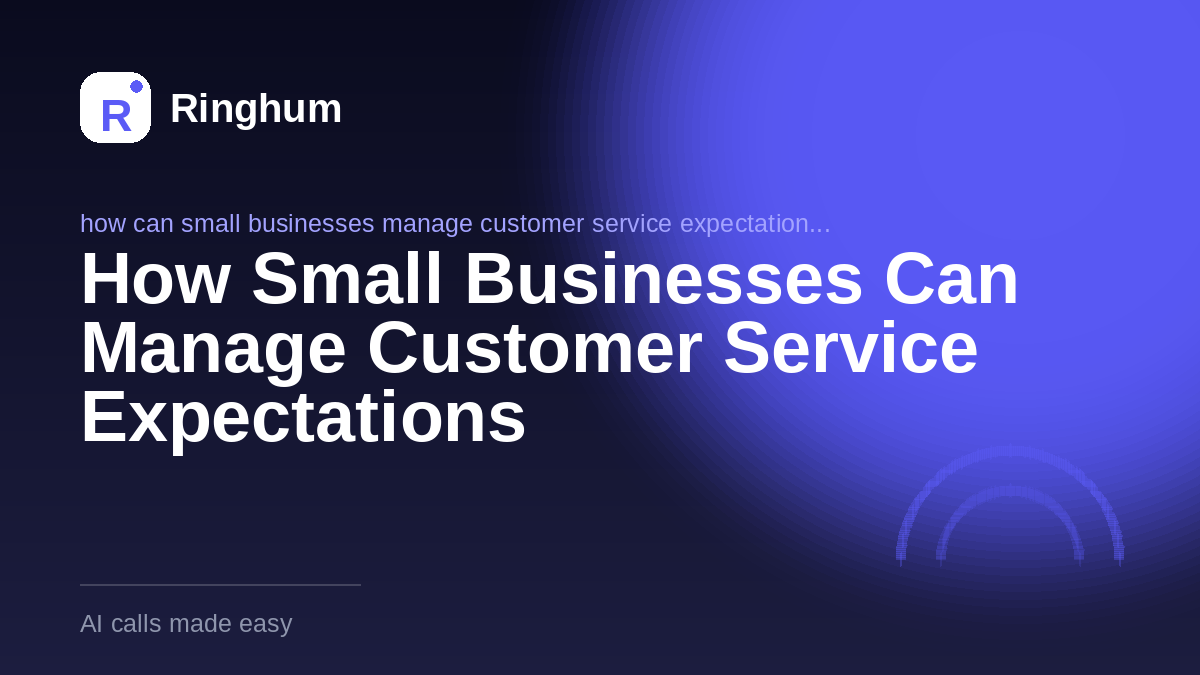 How Small Businesses Can Manage Customer Service Expectations