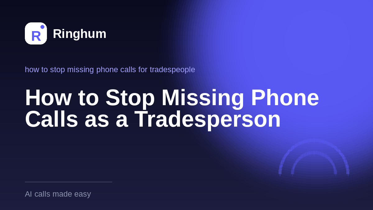 How to Stop Missing Phone Calls as a Tradesperson