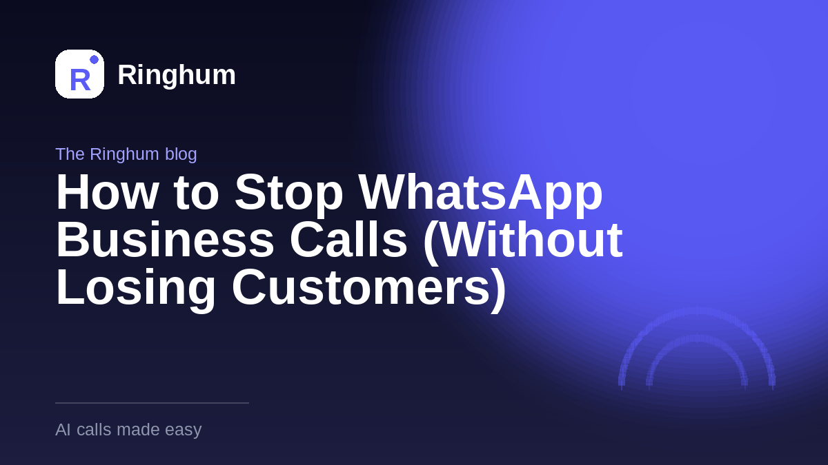 How to Stop WhatsApp Business Calls (Without Losing Customers)