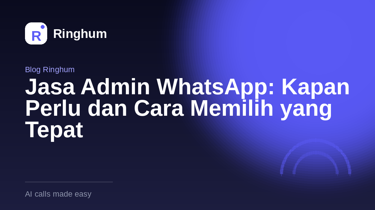 Jasa Admin WhatsApp: Kapan Perlu dan Cara Memilih yang Tepat