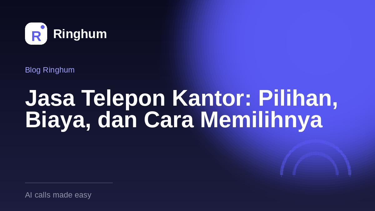 Jasa Telepon Kantor: Pilihan, Biaya, dan Cara Memilihnya
