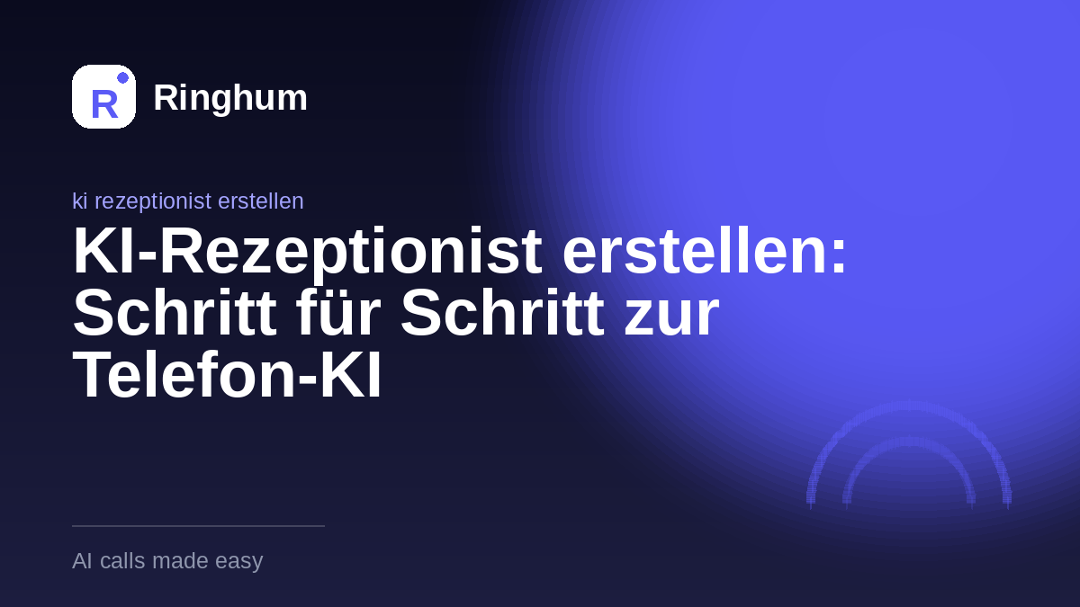 KI-Rezeptionist erstellen: Schritt für Schritt zur Telefon-KI