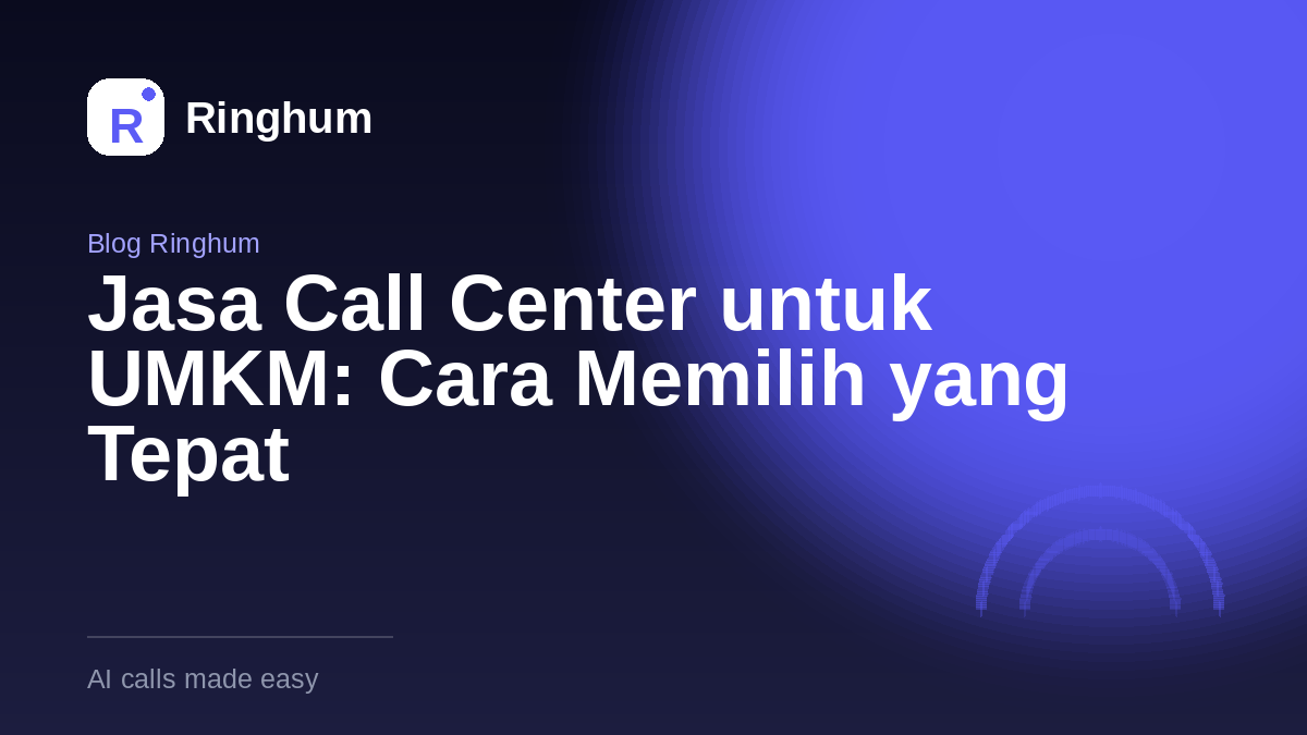 Jasa Call Center untuk UMKM: Cara Memilih yang Tepat