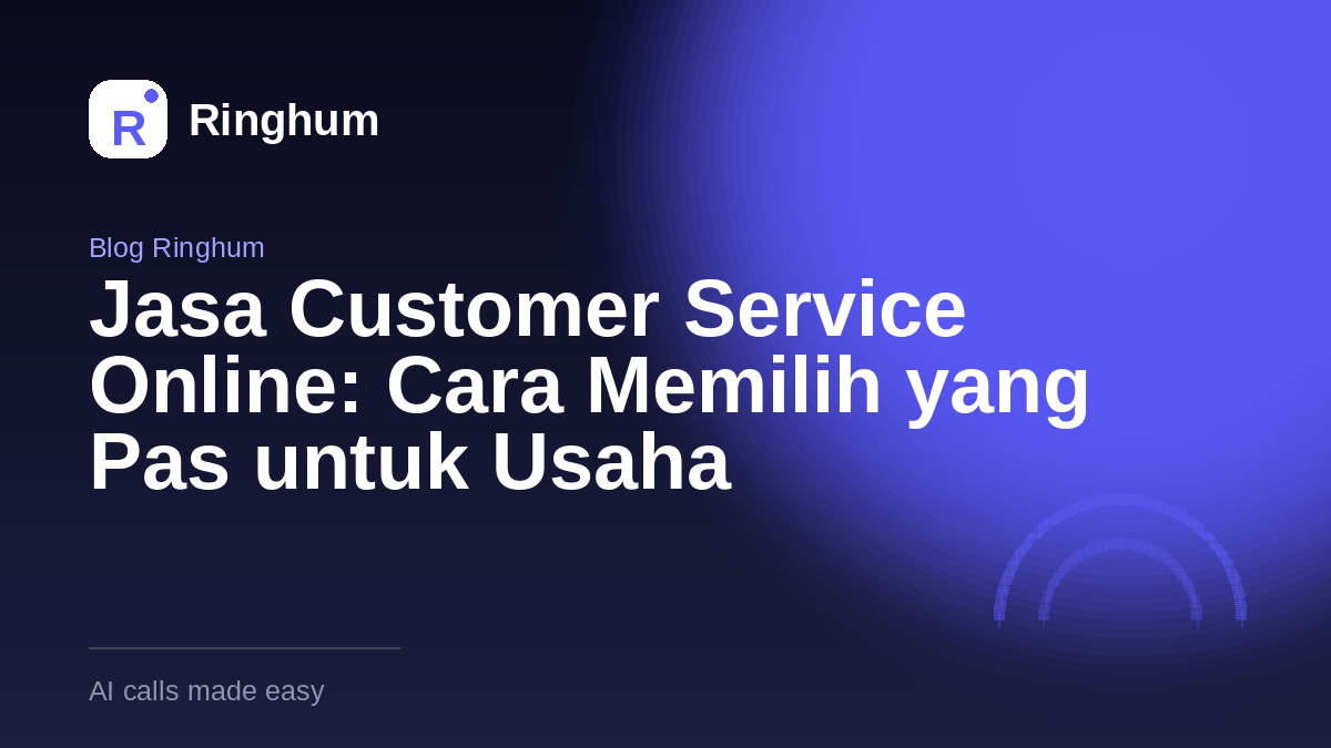 Jasa Customer Service Online: Cara Memilih yang Pas untuk Usaha