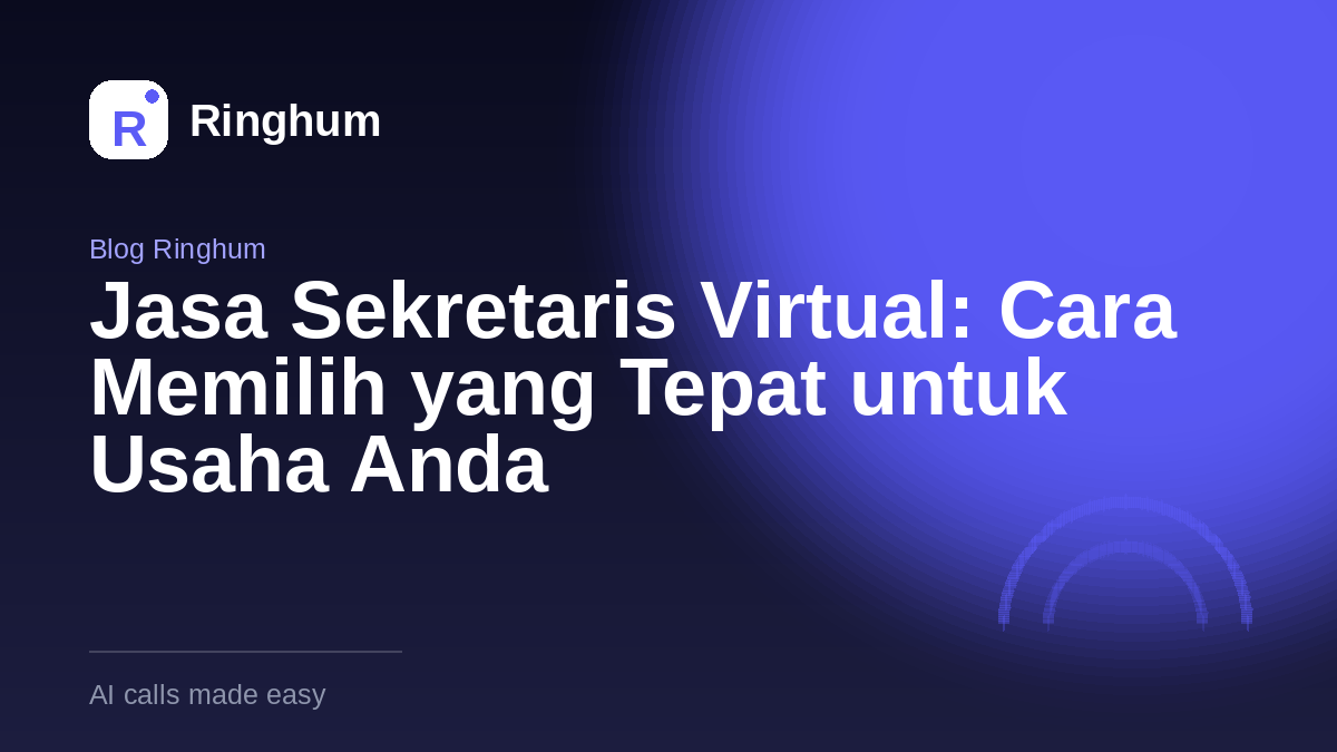 Jasa Sekretaris Virtual: Cara Memilih yang Tepat untuk Usaha Anda