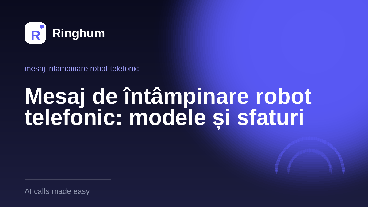 Mesaj de întâmpinare robot telefonic: modele și sfaturi