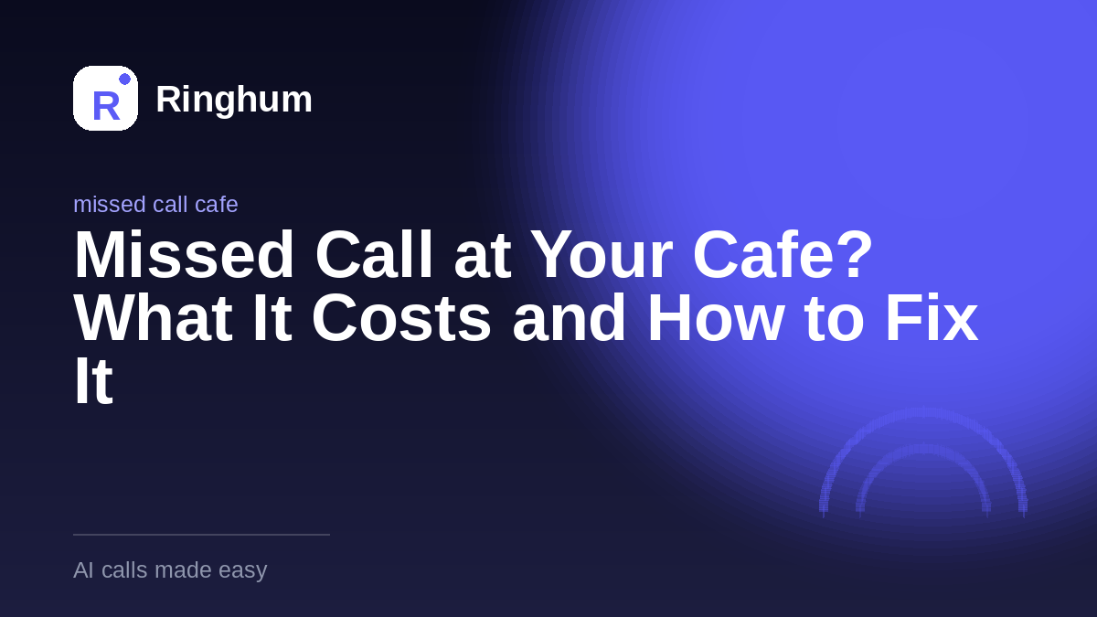 Missed Call at Your Cafe? What It Costs and How to Fix It