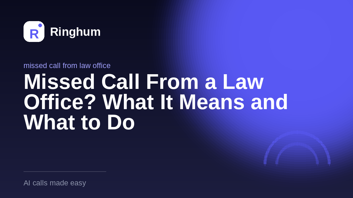 Missed Call From a Law Office? What It Means and What to Do