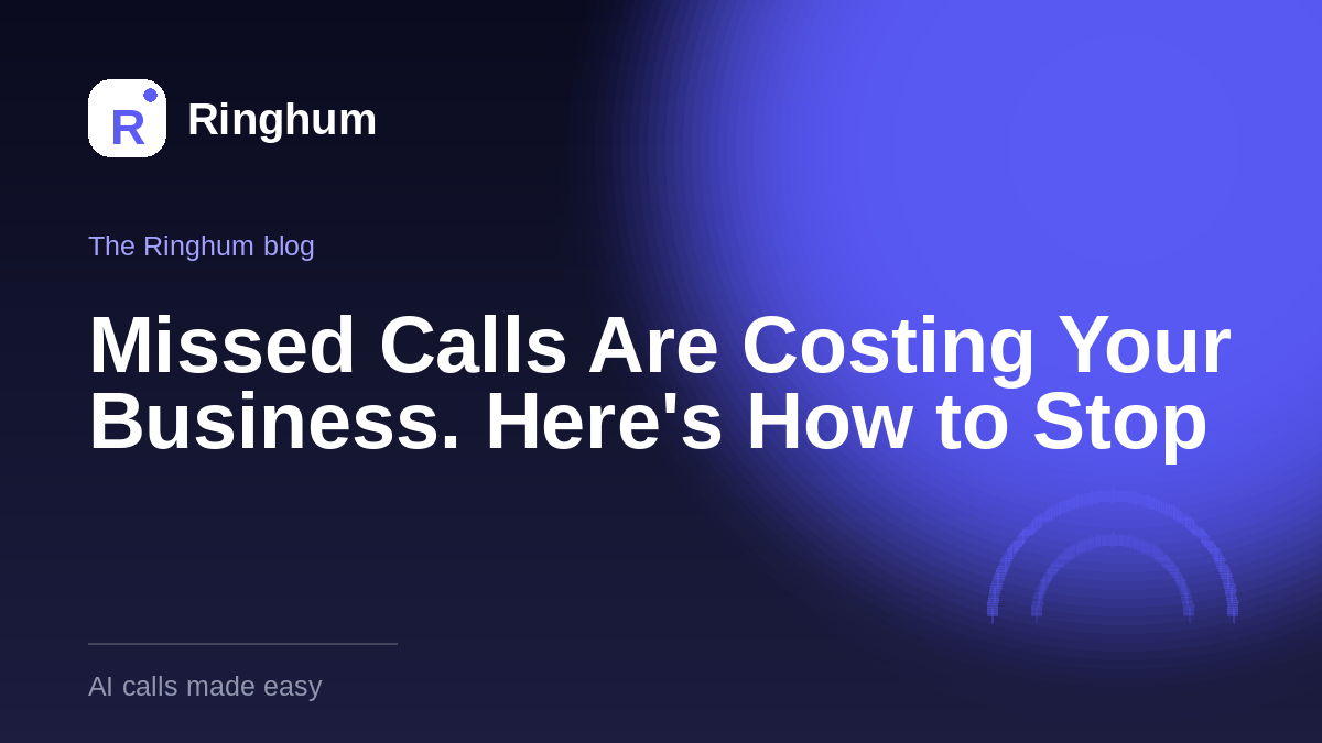 Missed Calls Are Costing Your Business. Here's How to Stop