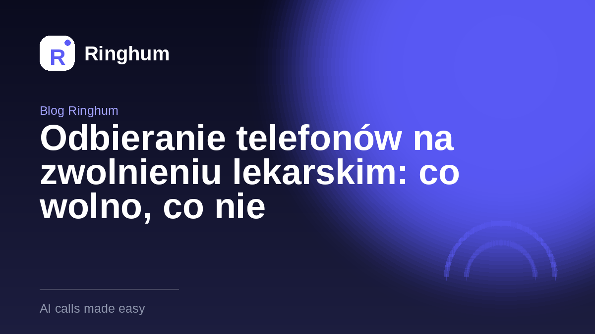 Odbieranie telefonów na zwolnieniu lekarskim: co wolno, co nie