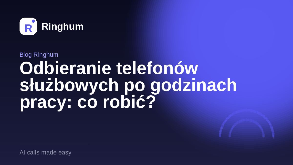Odbieranie telefonów służbowych po godzinach pracy: co robić?